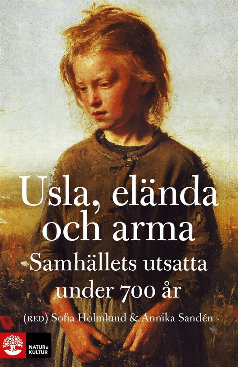 Sofia Holmlund, Annika Sandén - Usla, elända och arma : samhällets utsatta under 700 år, E-bok