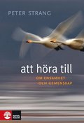 Att h�ra till : om ensamhet och gemenskap