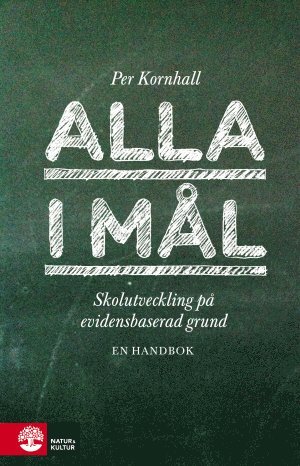 Per Kornhall - Alla i mål : Skolutveckling på evidensbaserad grund, Häftad
