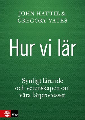 John Hattie, Gregory Yates - Hur vi lär, Häftad