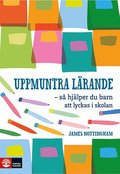 Uppmuntra lrande : s hjlper du barn att lyckas i skolan