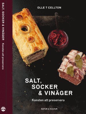 Olle T. Cellton - Salt, socker och vinäger : konsten att preservera, Inbunden