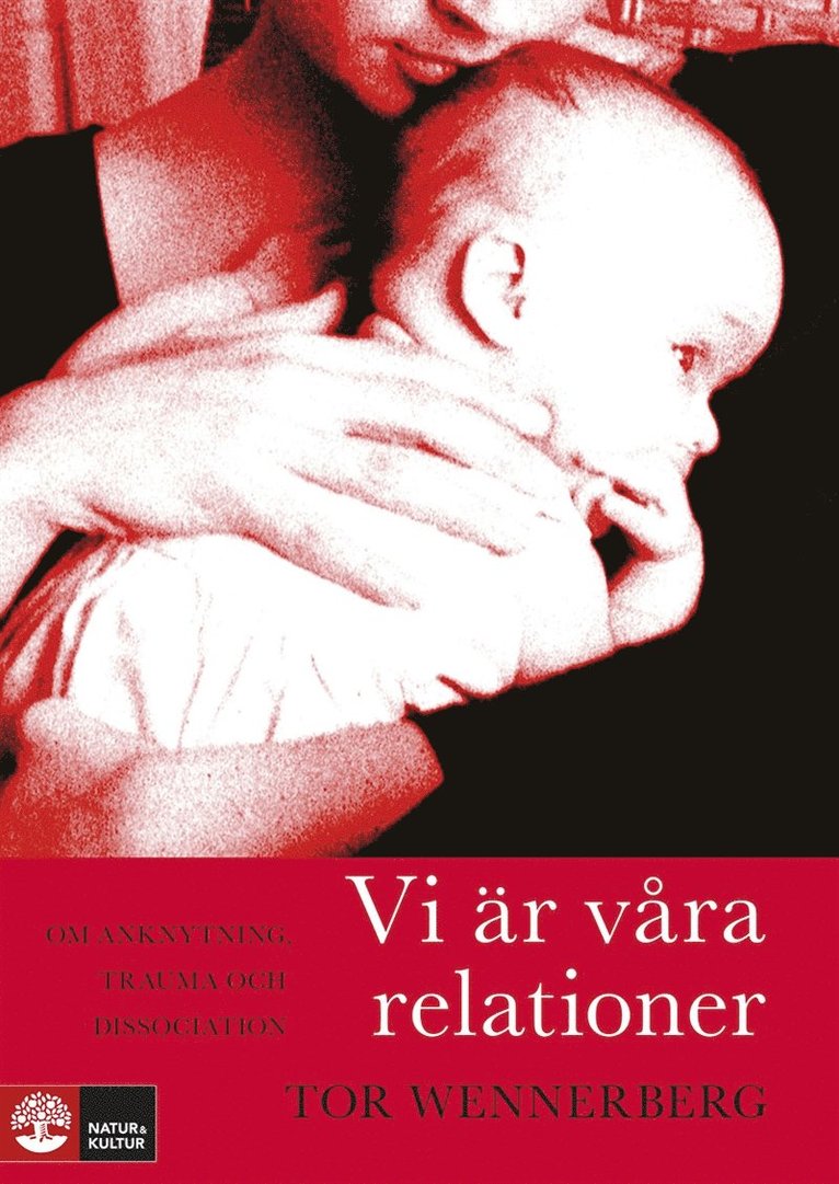 Tor Wennerberg - Vi är våra relationer : om anknytning, trauma och dissociation, E-bok