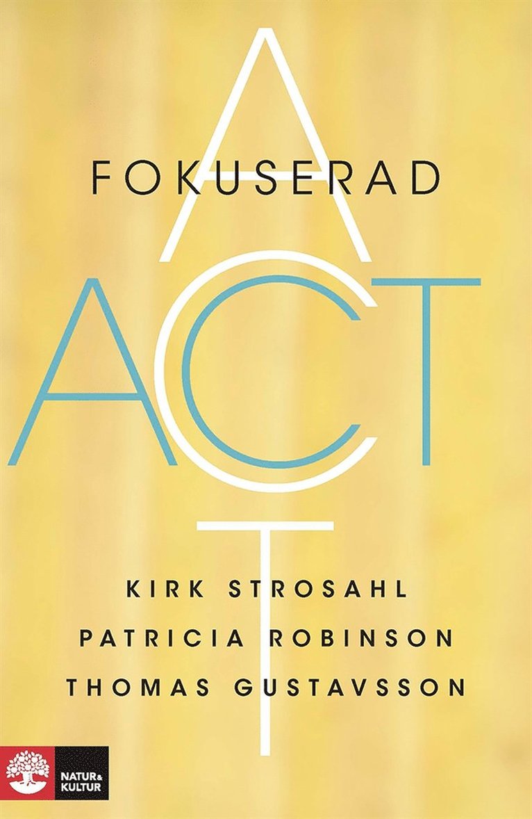Kirk D. Strosahl, Patricia Robinson, Thomas Gustavsson - Fokuserad ACT, E-bok