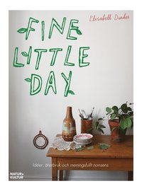 Fine little day : ider, tebruk och meningsfullt nonsens