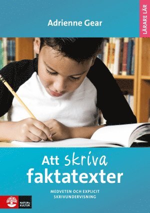 Adrienne Gear - Att skriva faktatexter : medveten och explicit skrivundervisning, Häftad
