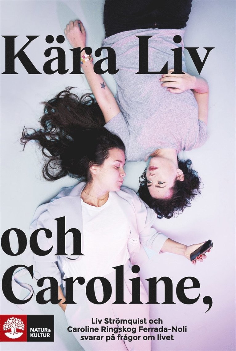 Caroline Ringskog Ferrada-Noli, Liv Strömquist - Kära Liv och Caroline : Liv Strömquist och Caroline Ringskog Ferrada-Noli svarar på frågor om livet, E-bok