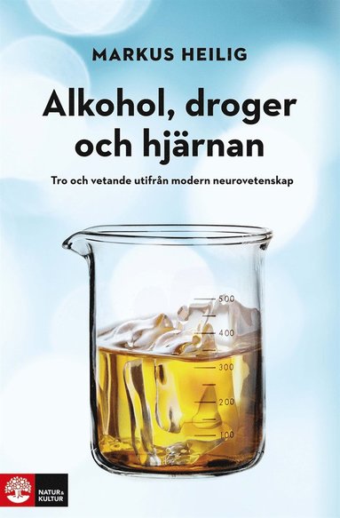 Markus Heilig - Alkohol, droger och hjärnan : tro och vetande utifrån modern neurovetenskap, E-bok