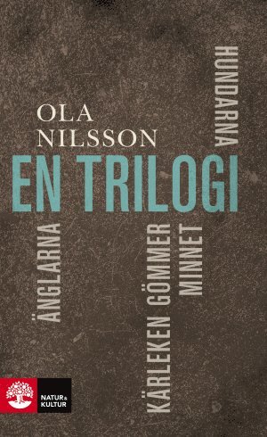 Ola Nilsson - En Trilogi. Hundarna ; Änglarna ; Kärleken gömmer minnet, Pocket