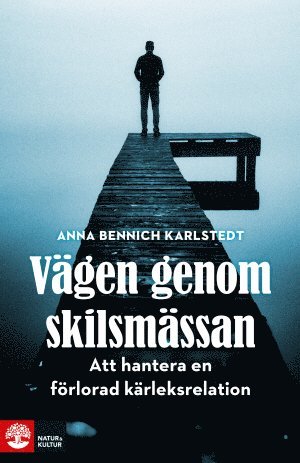 Vägen genom skilsmässan : att hantera en förlorad kärleksrelation