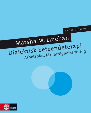 Marsha Linehan - Dialektisk beteendeterapi : arbetsblad för färdighetsträning, Inbunden