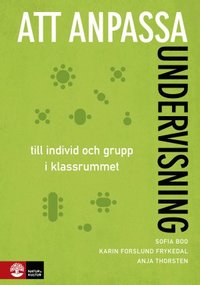 Att anpassa undervisning : till individ och grupp i klassrummet