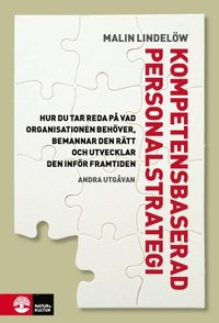 Kompetensbaserad personalstrategi : hur du tar reda p vad organisationen behver, bemannar den rtt och utvecklar den infr framtiden