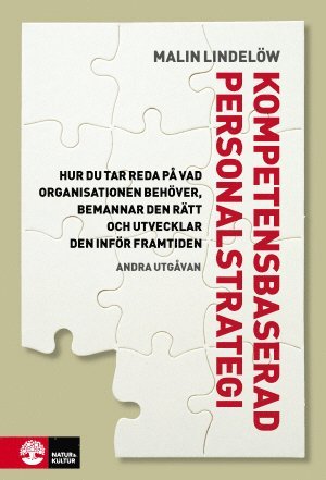 Malin Lindelöw - Kompetensbaserad personalstrategi : hur du tar reda på vad organisationen behöver, bemannar den rätt och utvecklar den inför framtiden, Inbunden