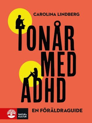 Carolina Lindberg - Tonår med adhd : en föräldraguide, Inbunden