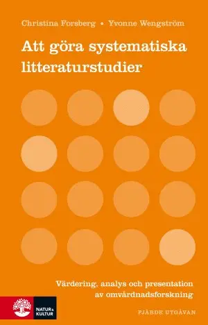 Christina Forsberg, Yvonne Wengström - Att göra systematiska litteraturstudier : värdering analys och present, Kartonnage