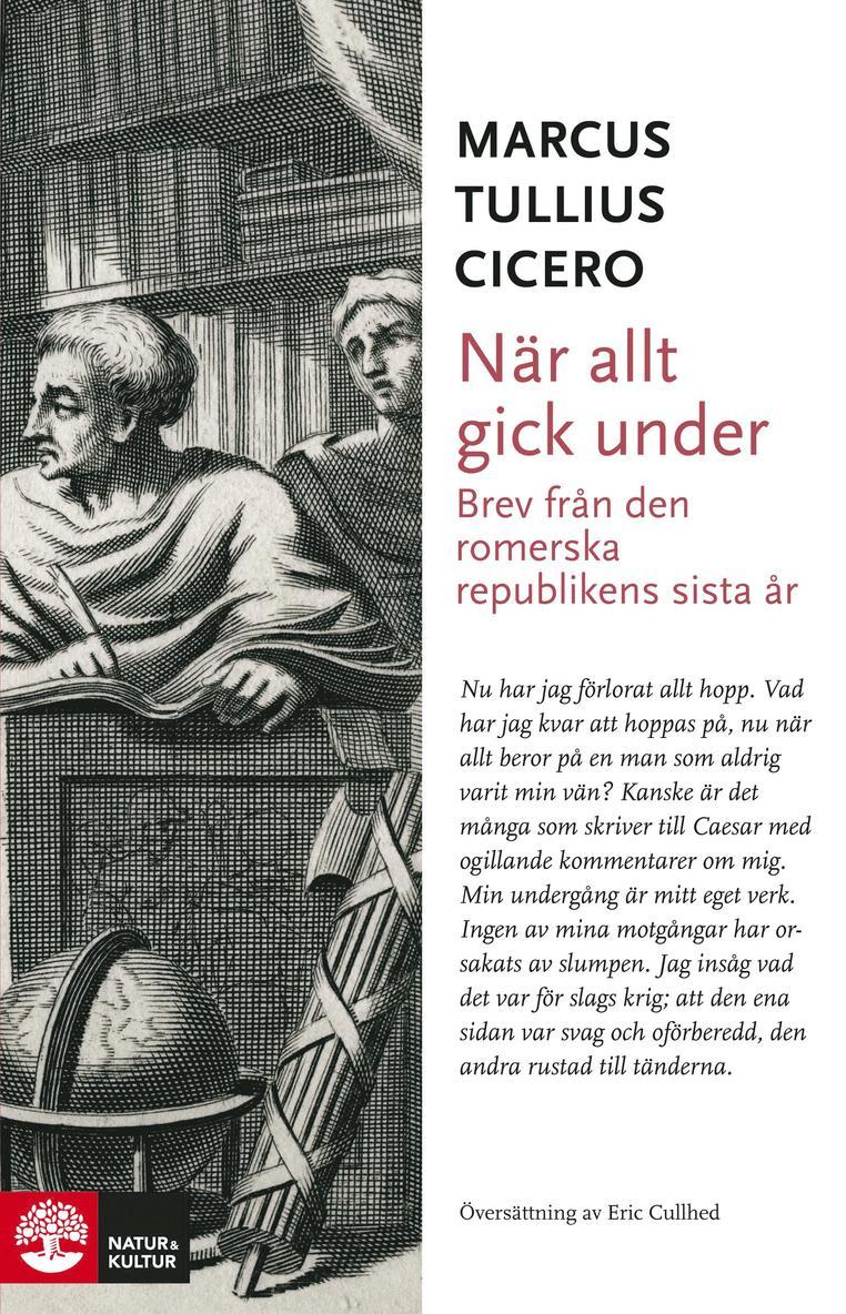 Marcus Tullius Cicero - När allt gick under : brev från romerska republikens sista år, E-bok