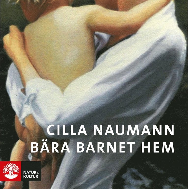 Cilla Naumann - Bära barnet hem, Ljudbok