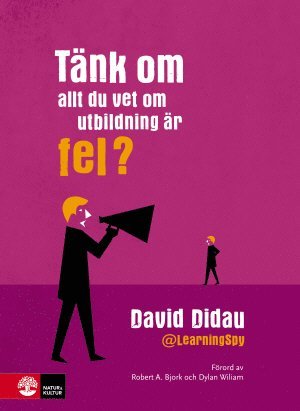 David Didau - Tänk om allt du vet om utbildning är fel?, Inbunden