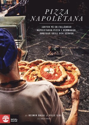 Pizza Napoletana : jakten på en fulländad napoletansk pizza i hemmaugn ombyggd grill och vedugn