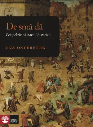 Eva Österberg - De små då : perspektiv på barn i historien, Inbunden