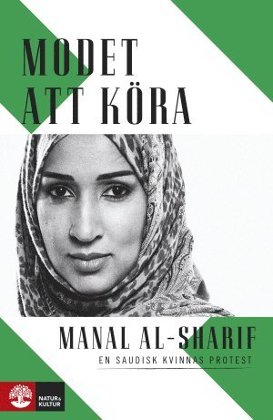 Manal al-Sharif - Modet att köra : En saudisk kvinnas protest, Inbunden
