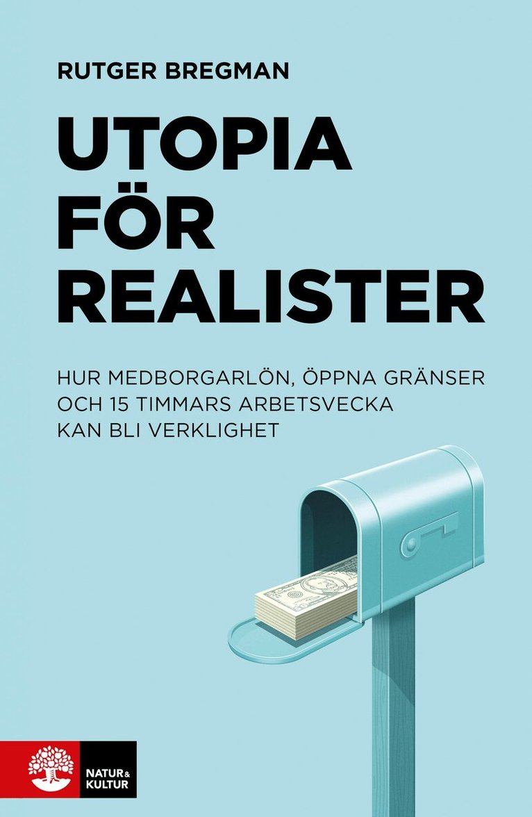Rutger Bregman - Utopia för realister : hur medborgarlön, öppna gränser och 15 timmars arbetsvecka kan bli verklighet, E-bok