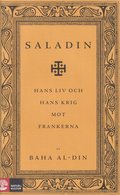 Saladin : hans liv och hans krig mot frankerna