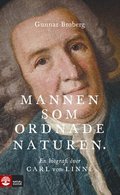 Mannen som ordnade naturen : en biografi ver Carl von Linn