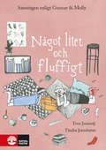 Ngot litet och fluffigt : Sanningen enligt Gunnar och Molly