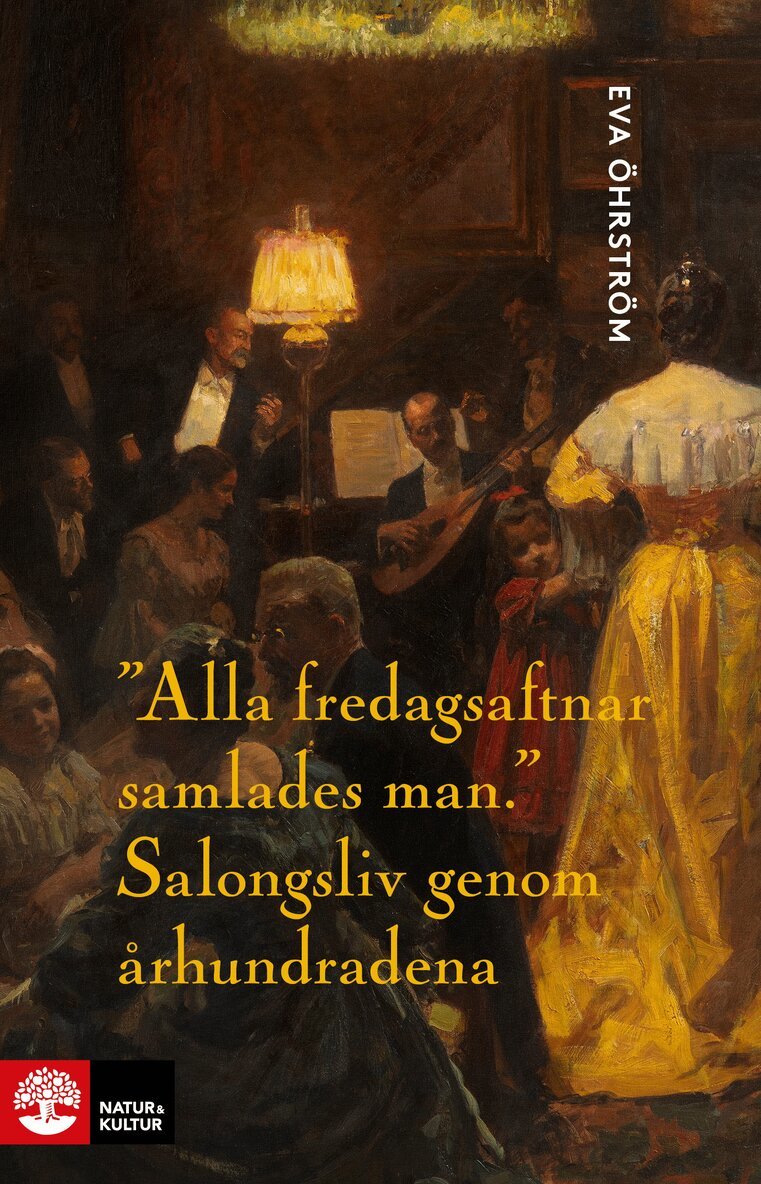Eva Öhrström - Alla fredagsaftnar samlades man : salongsliv genom århundradena, E-bok