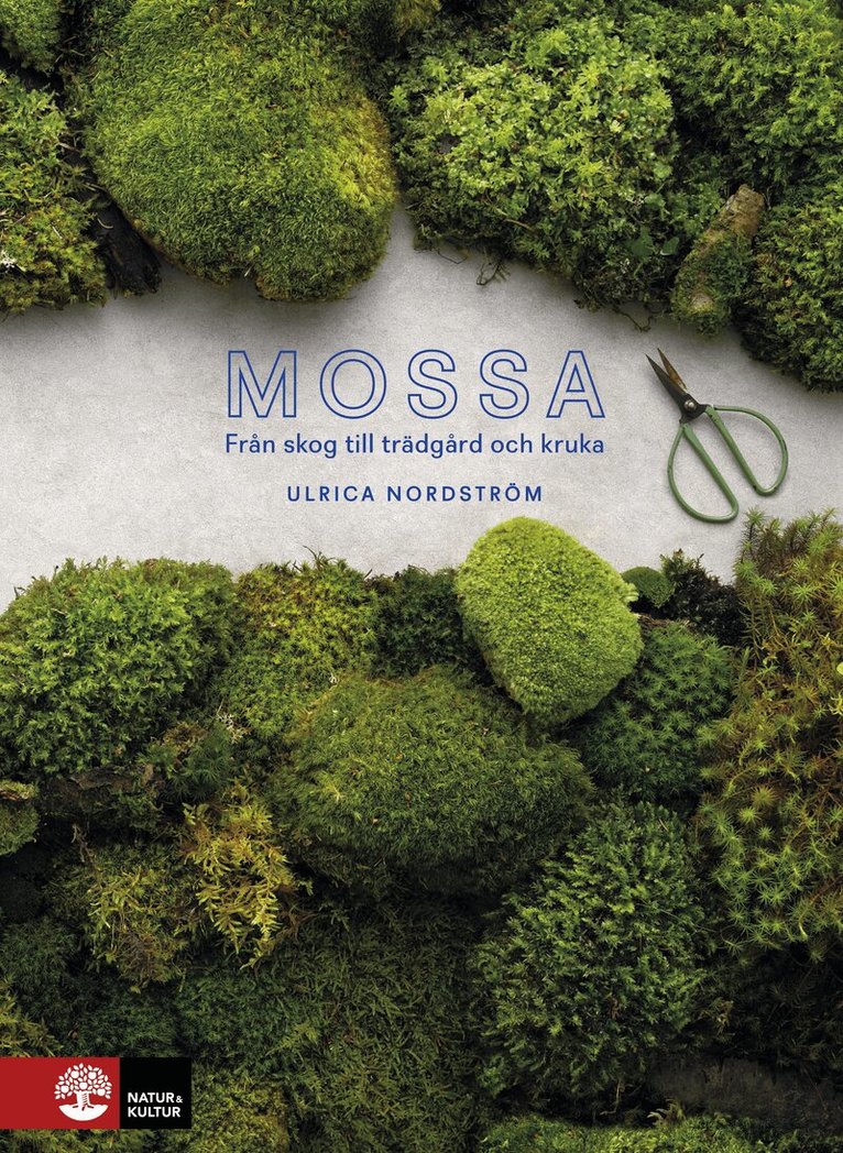 Ulrica Nordström - Mossa : från skog till trädgård och kruka, E-bok