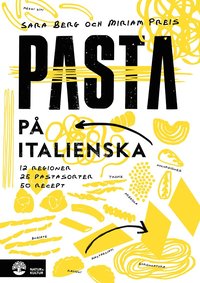 Pasta på italienska : 12 regioner 25 pastasorter 50 recept