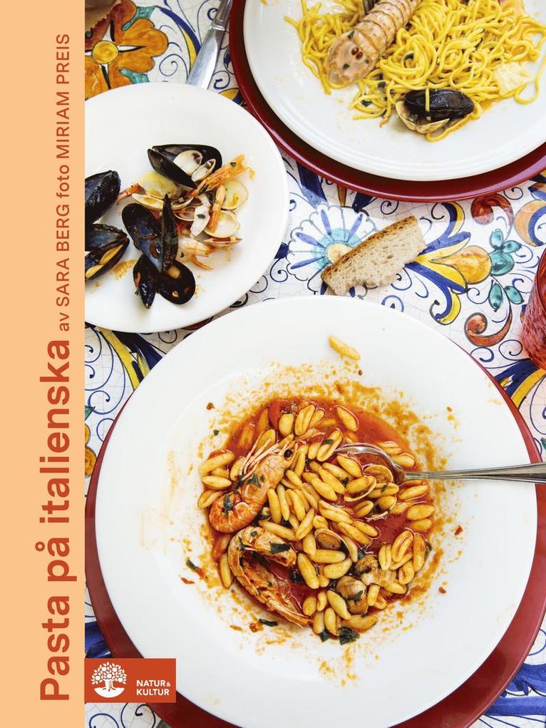 Sara Berg - Pasta på italienska : 12 regioner, 20 pastasorter, 45 recept, E-bok