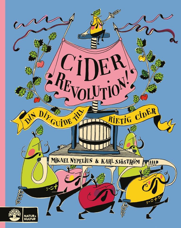 Mikael Nypelius, Karl Sjöström - Ciderrevolution! : Din diy-guide till cider & pét-nat, Inbunden