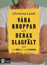 Vra kroppar, deras slagflt : vad krig gr med kvinnor