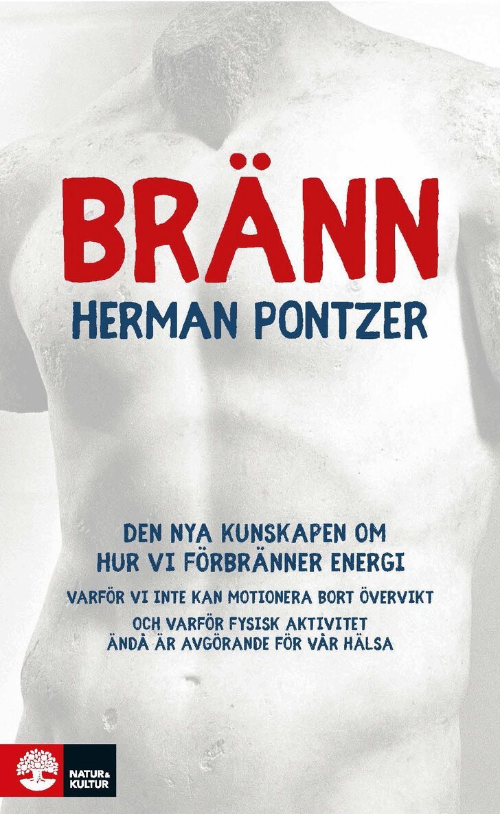 Herman Pontzer - Bränn : den nya kunskapen om hur vi förbränner energi - varför vi inte kan motionera bort övervikt och varför fysisk aktivitet ändå är avgörande för vår hälsa, E-bok