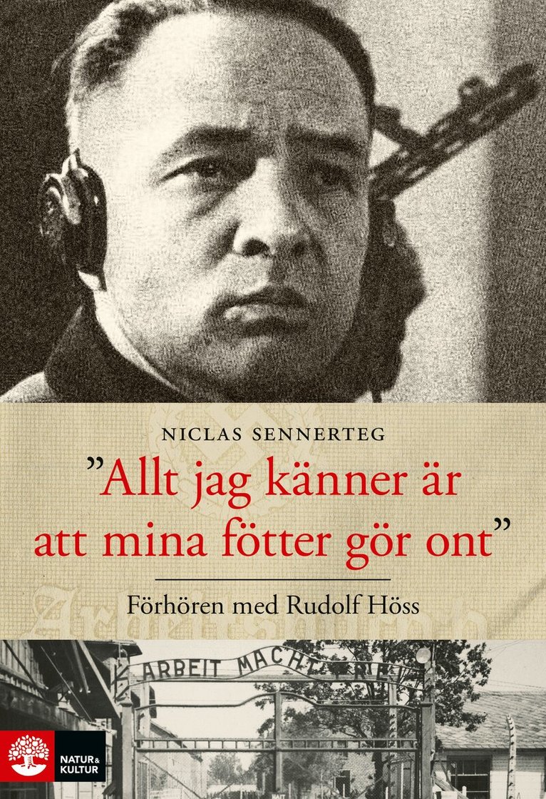 Niclas Sennerteg - Allt jag känner är att mina fötter gör ont : förhören med Rudolf Höss, E-bok