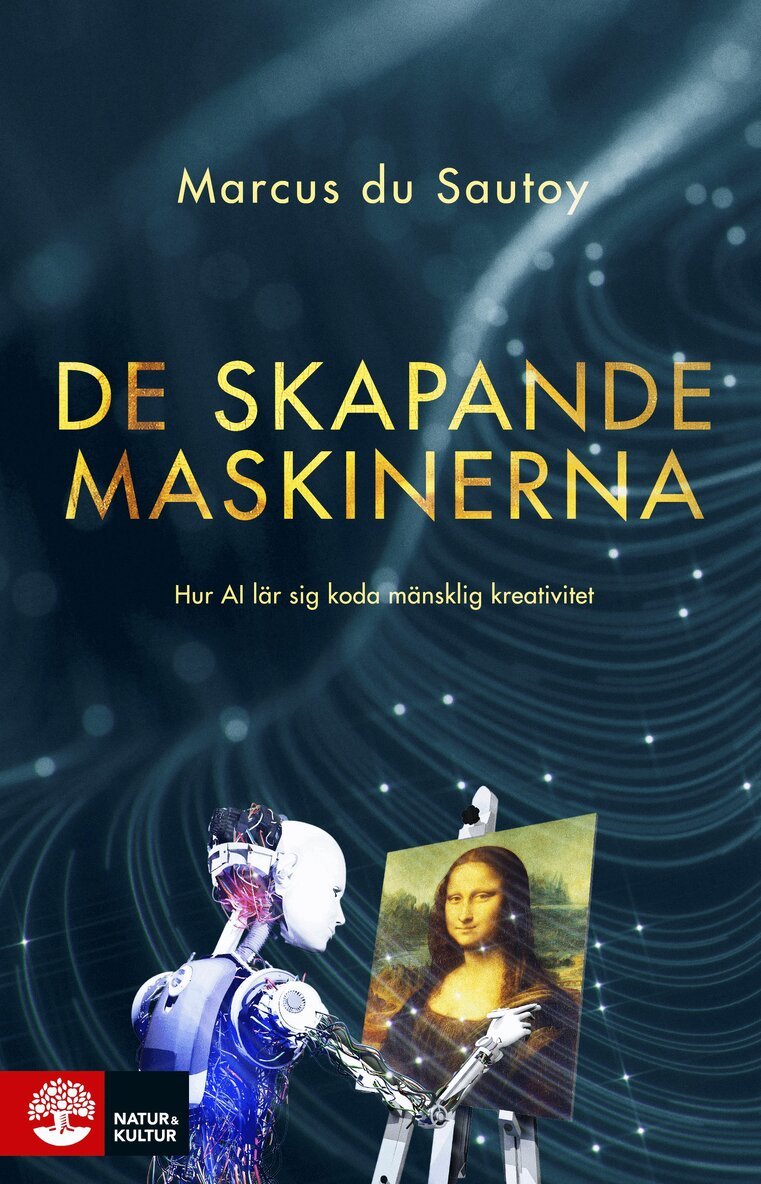 Marcus Du Sautoy - De skapande maskinerna : hur AI lär sig koda mänsklig kreativitet, E-bok