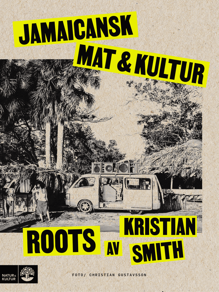Kristian Smith - Roots : jamaicansk mat & kultur, Inbunden