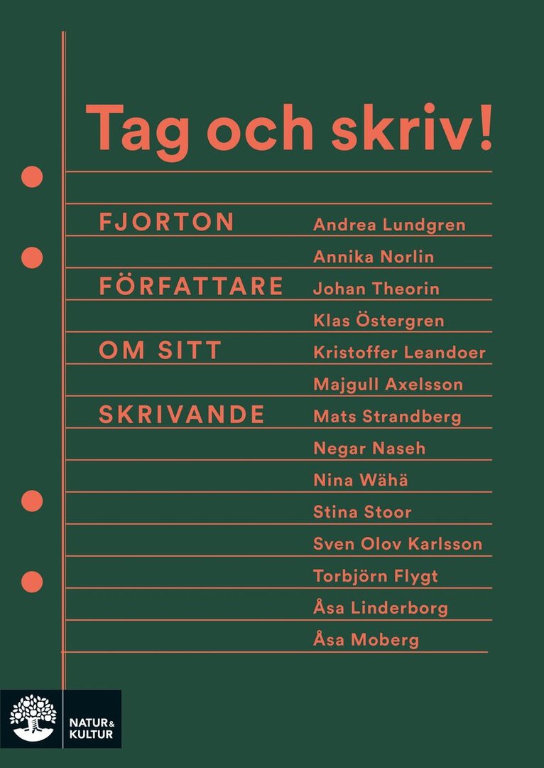 Majgull Axelsson, Torbjörn Flygt, Sven Olov Karlsson, Kristoffer Leandoer, Åsa Linderborg, Andrea Lundgren, Åsa Moberg, Negar Naseh, Annika Norlin, Stina Stoor, Mats Strandberg, Johan Theorin, Nina Wähä, Klas Östergren - Tag och skriv! : fjorton författare om sitt skrivande, Häftad