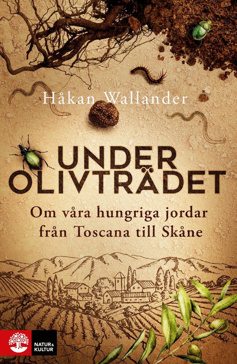 Håkan Wallander - Under olivträdet : om våra hungriga jordar från Toscana till Skåne, E-bok