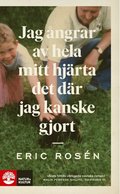 Jag ångrar av hela mitt hjärta det där jag kanske gjort