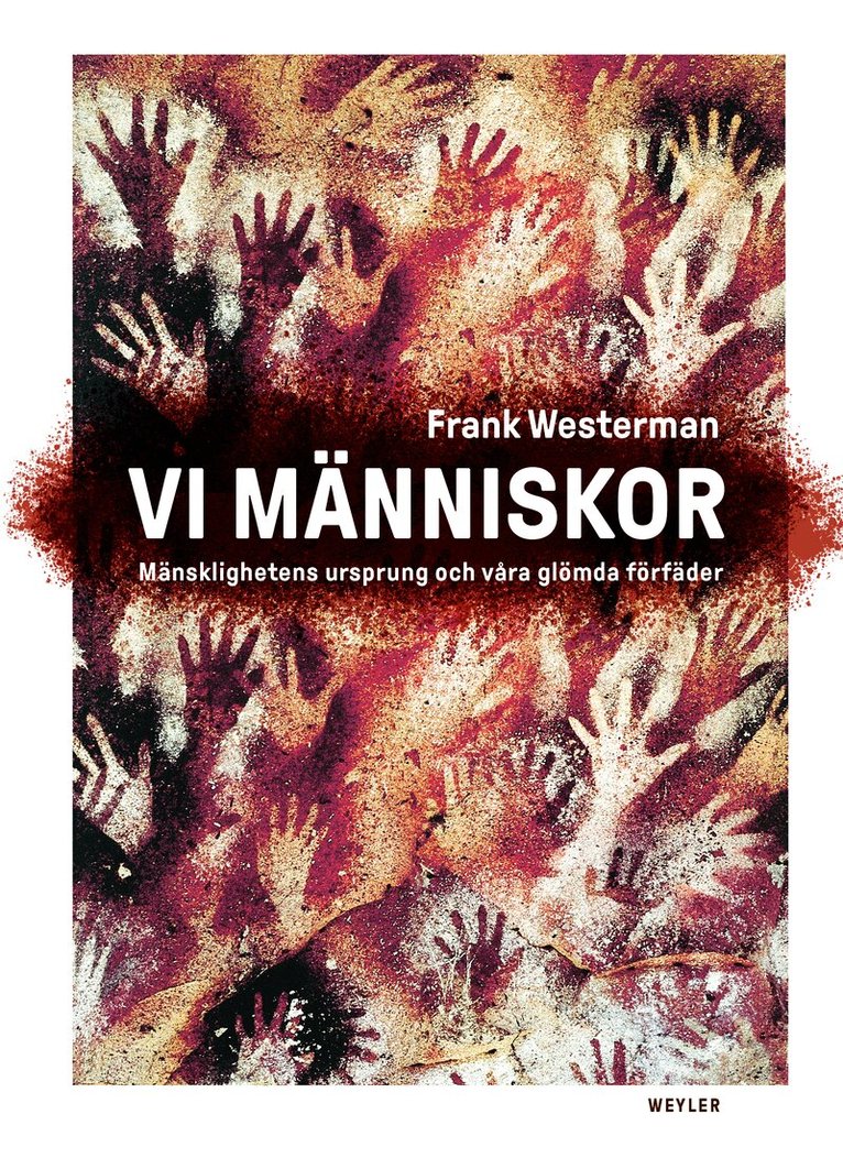 Frank Westerman - Vi människor : mänsklighetens ursprung och våra glömda förfäder, Inbunden