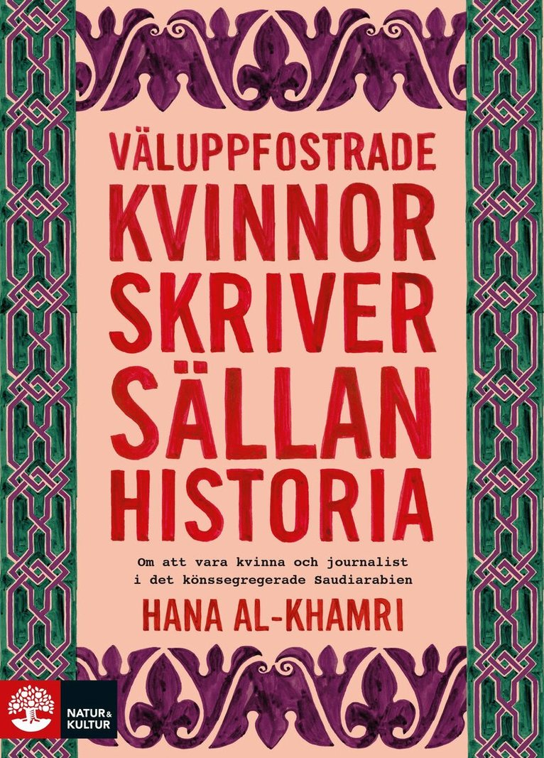 Hana Al-Khamri - Väluppfostrade kvinnor skriver sällan historia : om att vara kvinna och journalist i det könssegregerade Saudiarabien, E-bok
