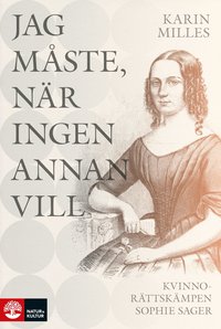 Jag mste, nr ingen annan vill : kvinnorttskmpen Sophie Sager