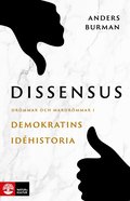 Dissensus : dr�mmar och mardr�mmar i demokratins id�historia