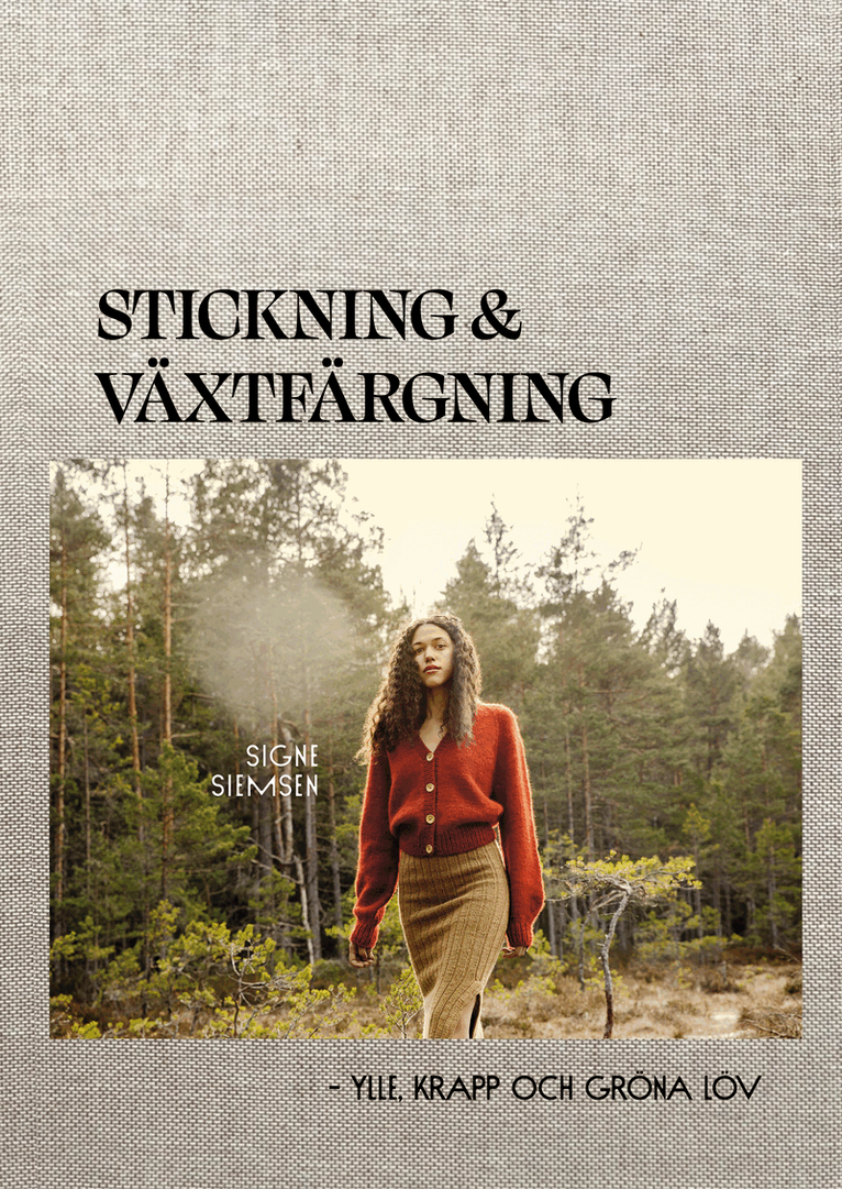 Signe Siemsen - Stickning & växtfärgning : ylle, krapp och gröna löv, E-bok