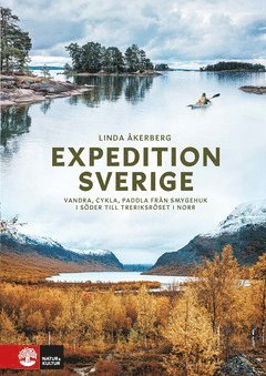 Linda Åkerberg - Expedition Sverige : vandra, cykla, paddla från Smygehuk i söder till Treriksröset i norr, E-bok
