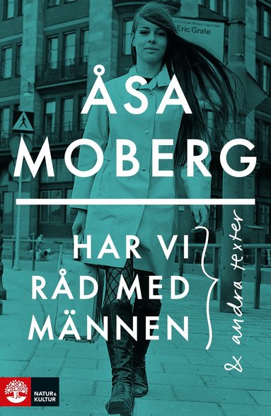 Åsa Moberg - Har vi råd med männen : och andra texter, Inbunden